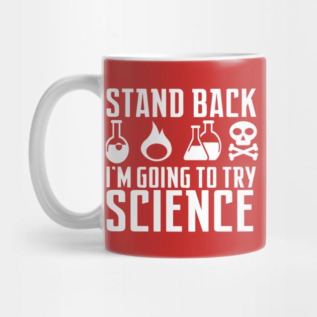 Stand Back I'm Going to Try Science by Mariteas
